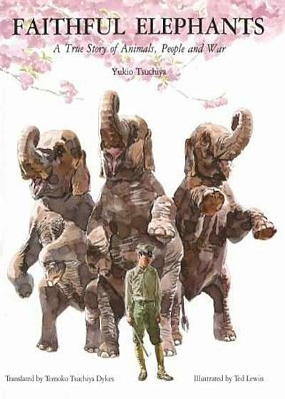 Faithful Elephants: A True Story of Animals, People, and War, Paperback