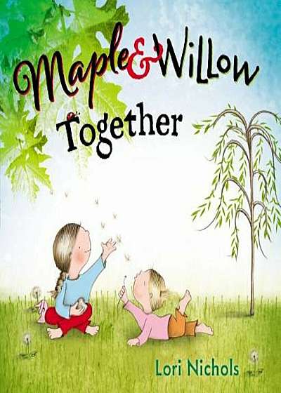 Maple & Willow Together, Hardcover