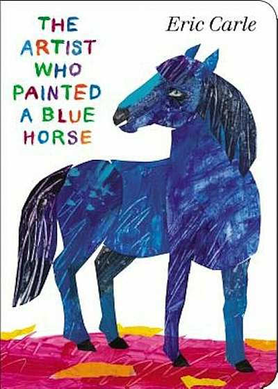 The Artist Who Painted a Blue Horse, Hardcover