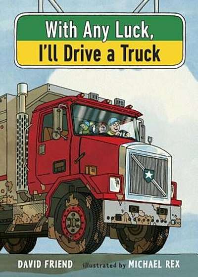 With Any Luck I'll Drive a Truck, Hardcover