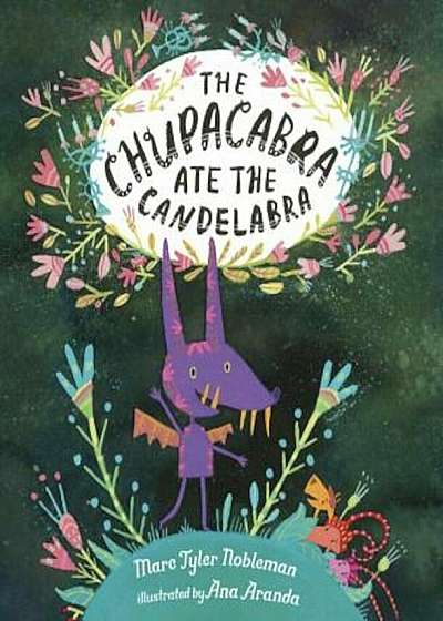 The Chupacabra Ate the Candelabra, Hardcover