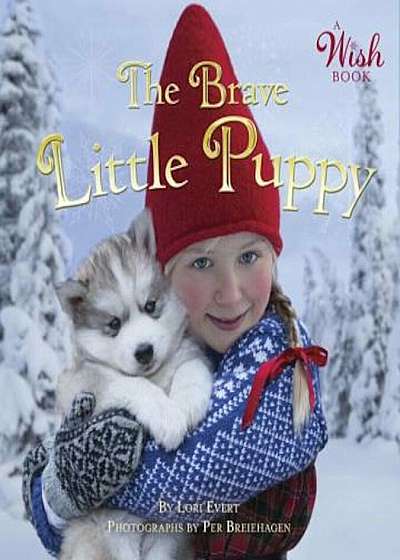 The Brave Little Puppy (a Wish Book), Hardcover