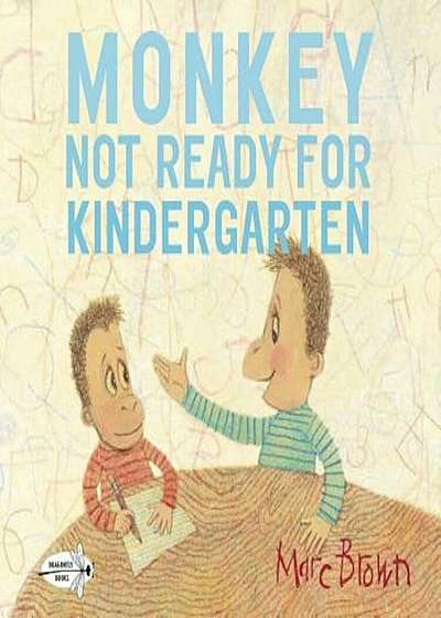 Monkey: Not Ready for Kindergarten, Paperback