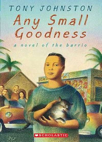 Any Small Goodness: A Novel of the Barrio, Paperback