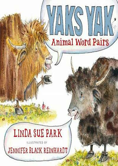 Yaks Yak: Animal Word Pairs, Hardcover