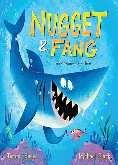 Nugget and Fang: Friends Forever--Or Snack Time', Paperback