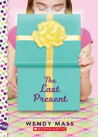The Last Present: A Wish Novel, Paperback