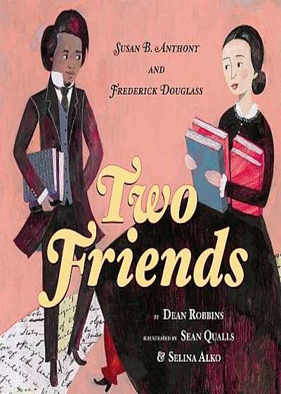 Two Friends: Susan B. Anthony and Frederick Douglass, Hardcover
