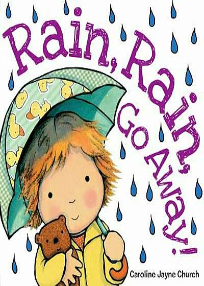 Rain, Rain, Go Away!, Hardcover
