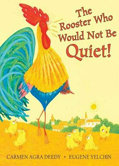 The Rooster Who Would Not Be Quiet!, Hardcover