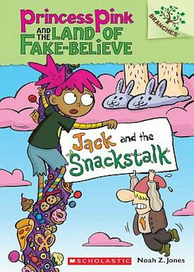 Jack and the Snackstalk: A Branches Book (Princess Pink and the Land of Fake-Believe '4), Paperback