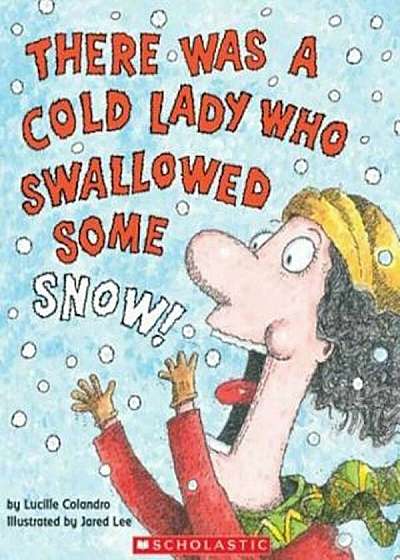 There Was a Cold Lady Who Swallowed Some Snow, Hardcover