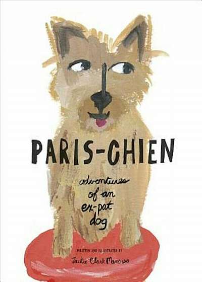 Paris-Chien: Adventures of an Ex-Pat Dog, Paperback
