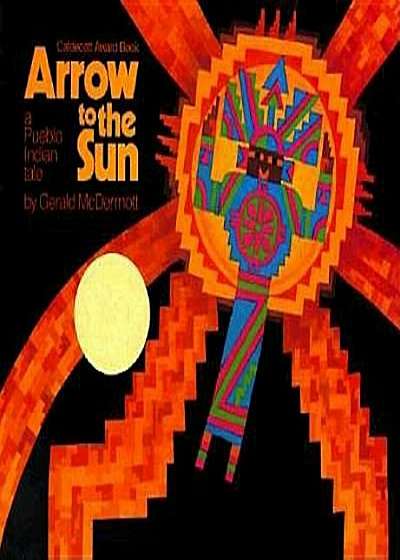 Arrow to the Sun: A Pueblo Indian Tale, Hardcover