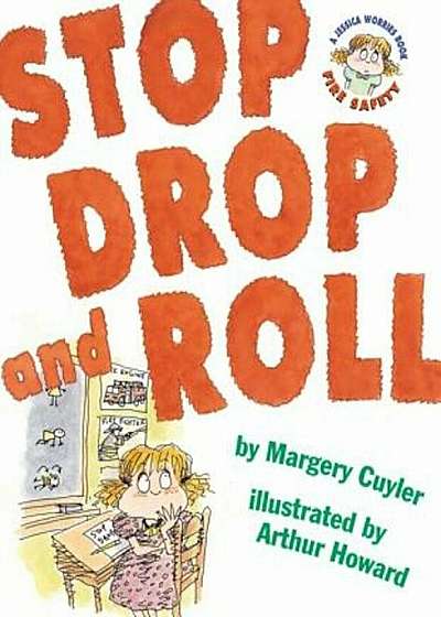 Stop, Drop, and Roll: A Jessica Worries Book: Fire Safety, Hardcover