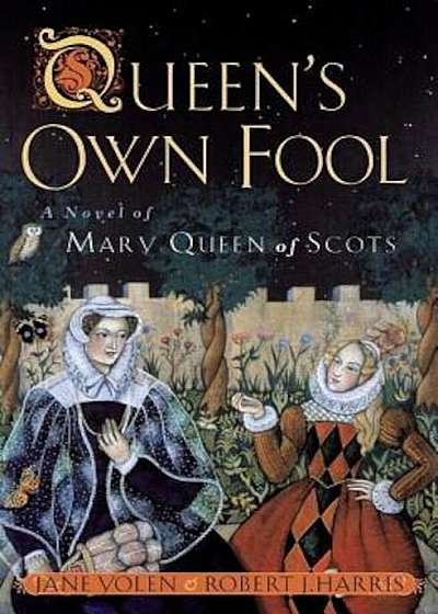 Queen's Own Fool: A Novel of Mary Queen of Scots, Paperback