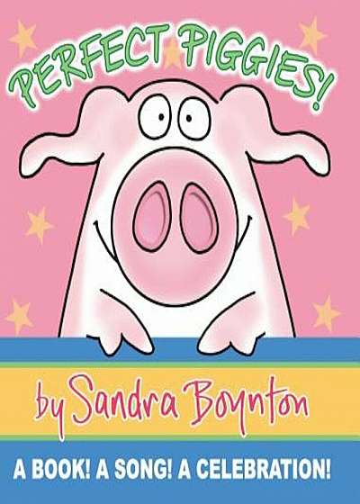 Perfect Piggies!: A Book! a Song! a Celebration!, Hardcover