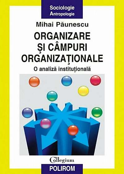 Organizare si campuri organizationale. O analiza institutionala
