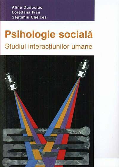 Psihologie sociala. Studiul interactiunilor umane