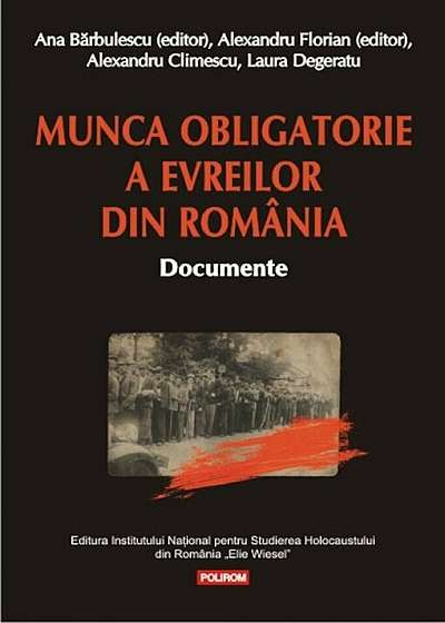 Munca obligatorie a evreilor din Romania. Documente