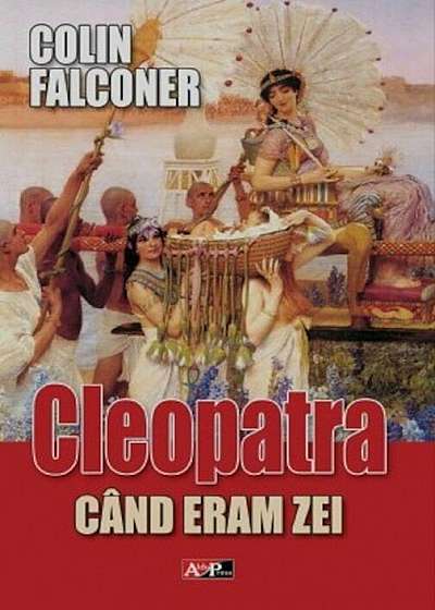 Cleopatra. Cand eram zei