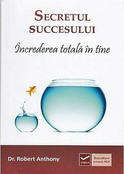 Secretul succesului. Increderea totala in tine