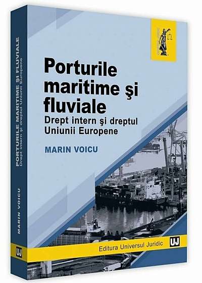 Porturile maritime si fluviale. Drept intern si dreptul uniunii europene