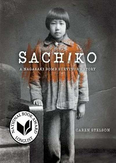 Sachiko: A Nagasaki Bomb Survivor's Story, Hardcover