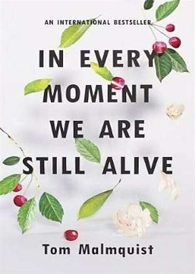 In Every Moment We Are Still Alive, Hardcover