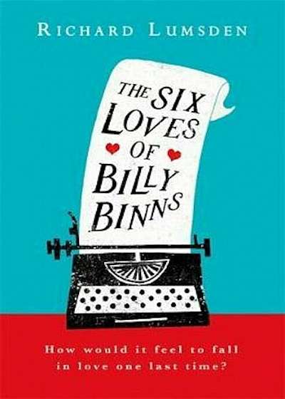 Six Loves of Billy Binns: the deliciously warm, wise story o