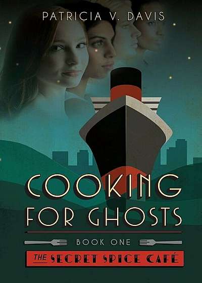 Cooking for Ghosts: Book I Secret Spice Cafe Trilogy, Paperback