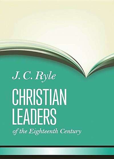 Christian Leaders of the Eighteenth Century, Hardcover