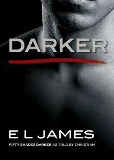 Darker: Fifty Shades Darker as Told by Christian, Paperback