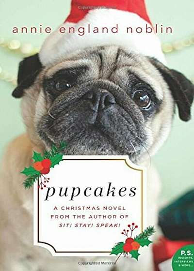 Pupcakes: A Christmas Novel, Hardcover