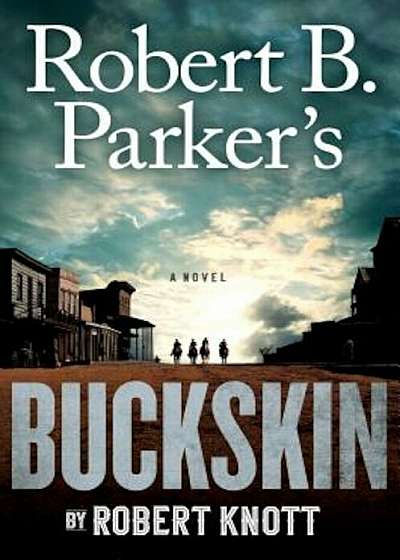 Robert B. Parker's Buckskin, Hardcover