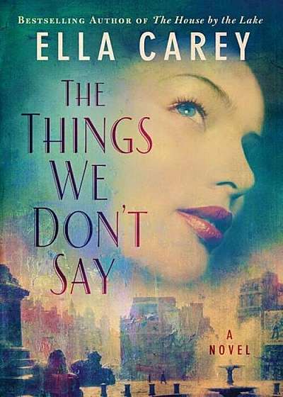 The Things We Don't Say, Hardcover