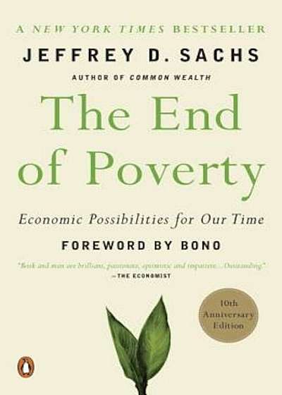 The End of Poverty: Economic Possibilities for Our Time, Paperback