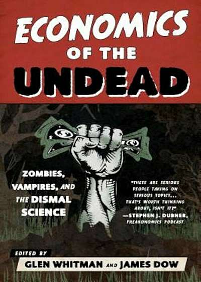 Economics of the Undead: Zombies, Vampires, and the Dismal Science, Paperback