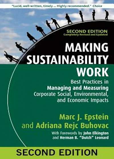 Making Sustainability Work: Best Practices in Managing and Measuring Corporate Social, Environmental, and Economic Impacts, Hardcover