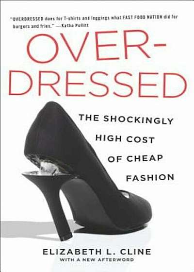 Overdressed: The Shockingly High Cost of Cheap Fashion, Paperback