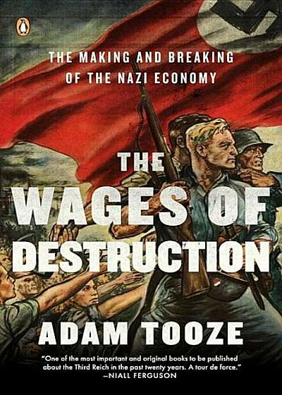 The Wages of Destruction: The Making and Breaking of the Nazi Economy, Paperback