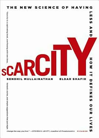 Scarcity: The New Science of Having Less and How It Defines Our Lives, Paperback