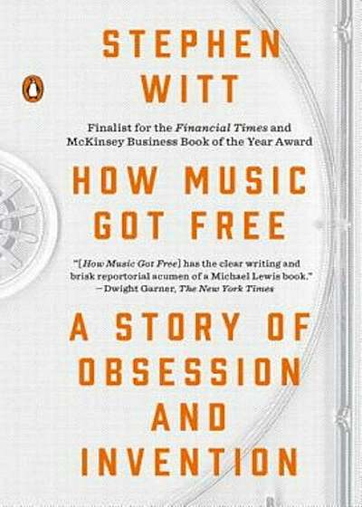 How Music Got Free: A Story of Obsession and Invention, Paperback