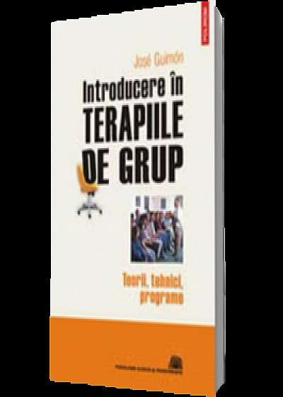 Introducere in terapiile de grup. Teorii, tehnici, programe