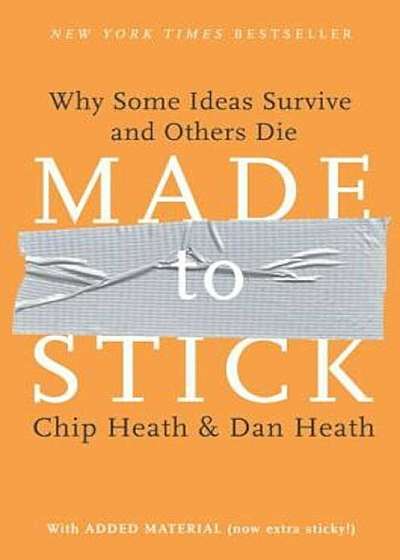 Made to Stick: Why Some Ideas Survive and Others Die, Hardcover