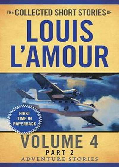 The Collected Short Stories of Louis L'Amour, Volume 4, Part 2: Adventure Stories, Paperback