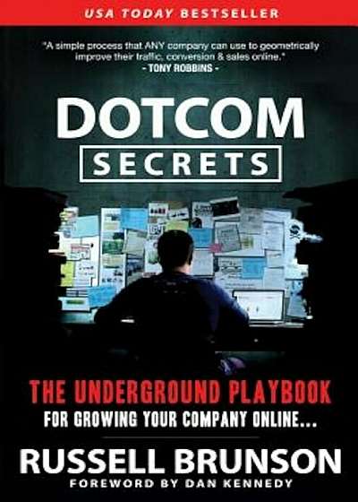 Dotcom Secrets: The Underground Playbook for Growing Your Company Online, Paperback