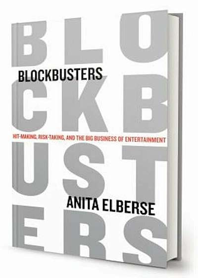 Blockbusters: Hit-Making, Risk-Taking, and the Big Business of Entertainment, Hardcover