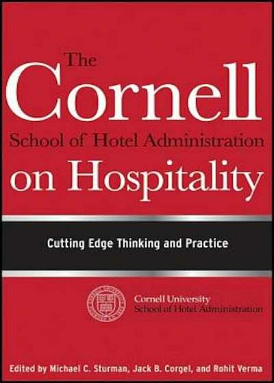 The Cornell School of Hotel Administration on Hospitality: Cutting Edge Thinking and Practice, Hardcover