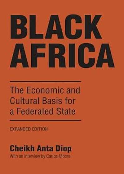 Black Africa: The Economic and Cultural Basis for a Federated State, Paperback